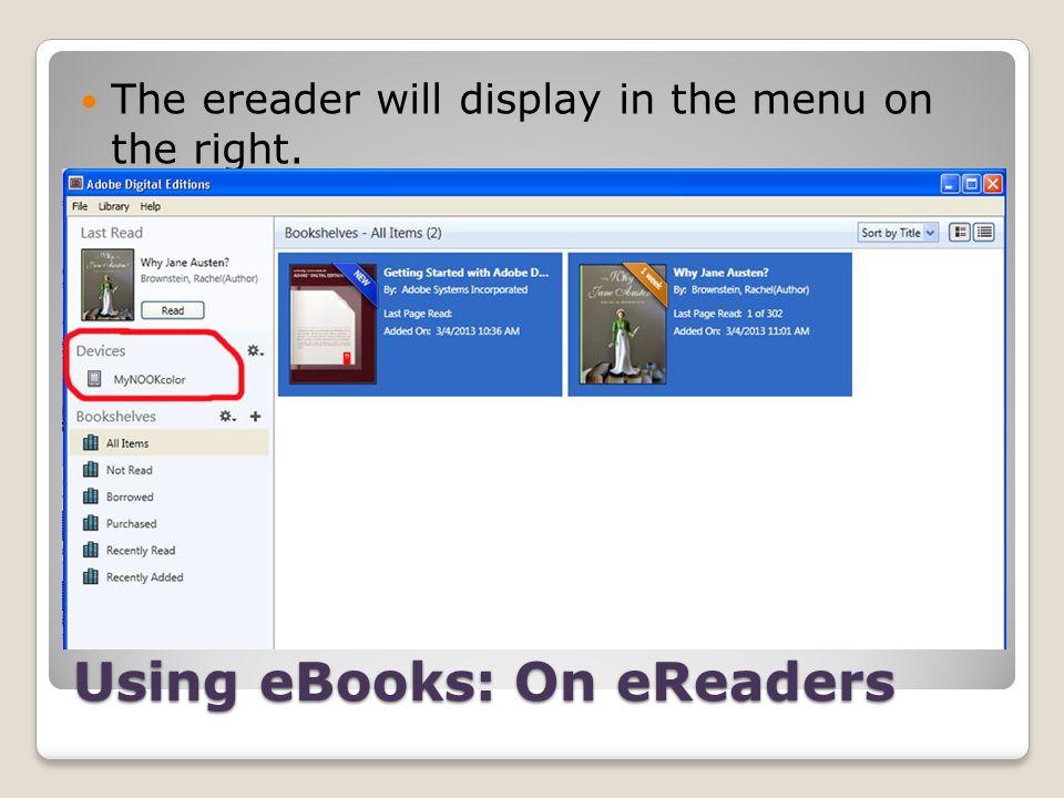 Using eBooks: On eReaders The ereader will display in the menu on the right.