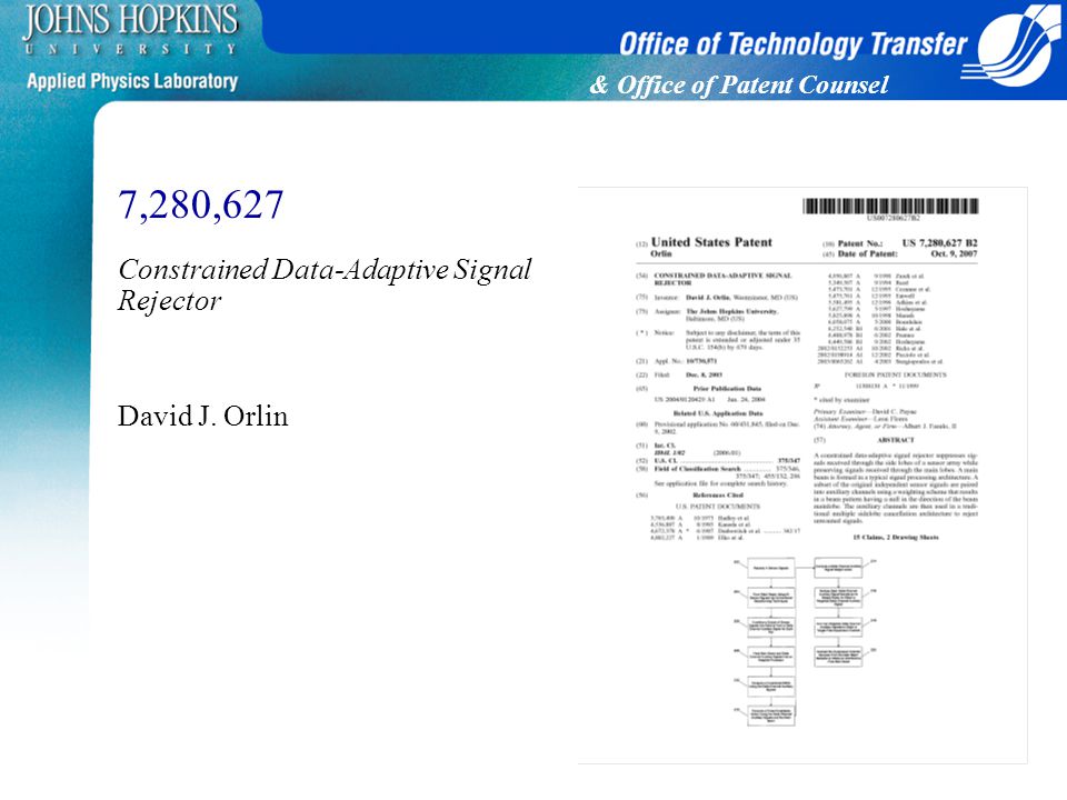 & Office of Patent Counsel 7,280,627 Constrained Data-Adaptive Signal Rejector David J. Orlin