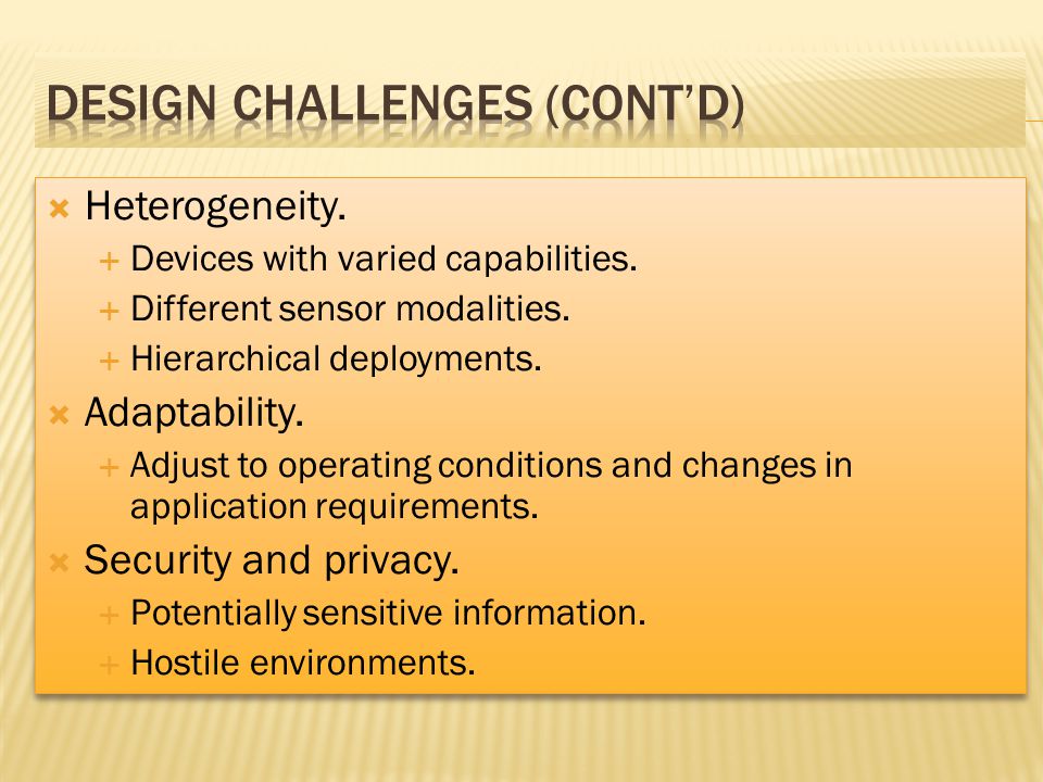 Heterogeneity. Devices with varied capabilities. Different sensor modalities.