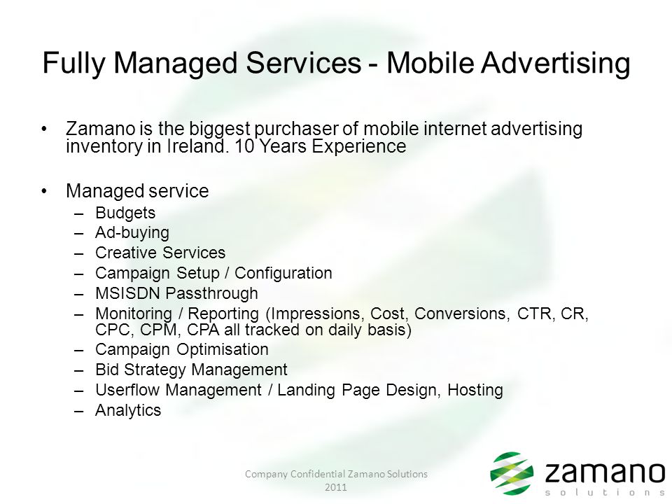 Fully Managed Services - Mobile Advertising Zamano is the biggest purchaser of mobile internet advertising inventory in Ireland.