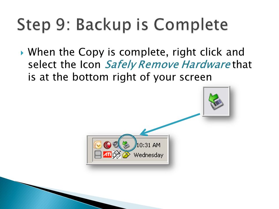 When the Copy is complete, right click and select the Icon Safely Remove Hardware that is at the bottom right of your screen