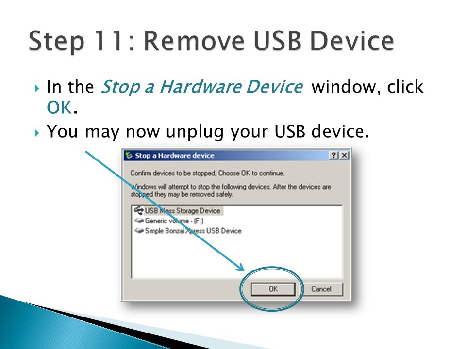 In the Stop a Hardware Device window, click OK. You may now unplug your USB device.