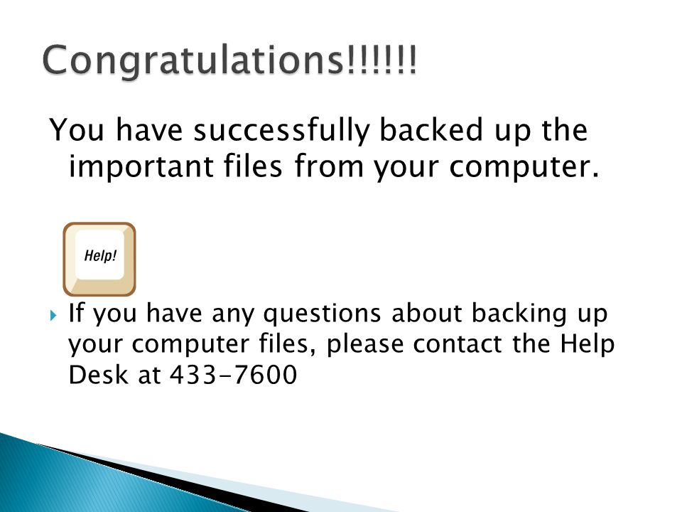 You have successfully backed up the important files from your computer.