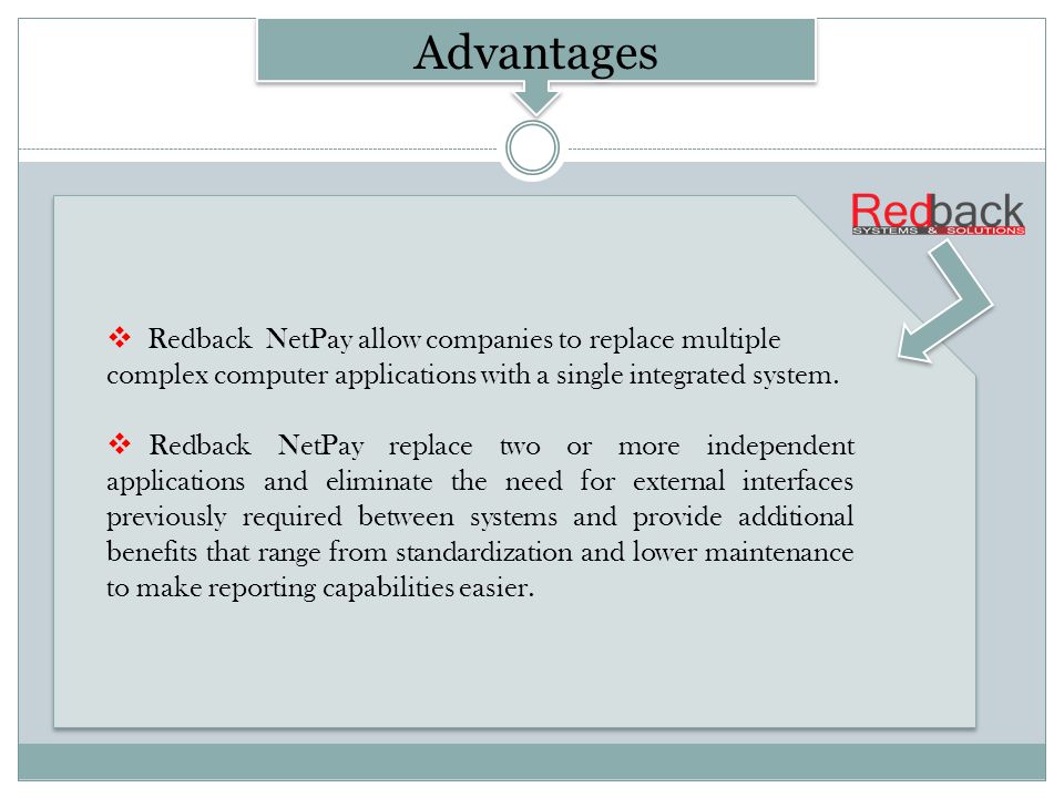 Redback NetPay allow companies to replace multiple complex computer applications with a single integrated system.