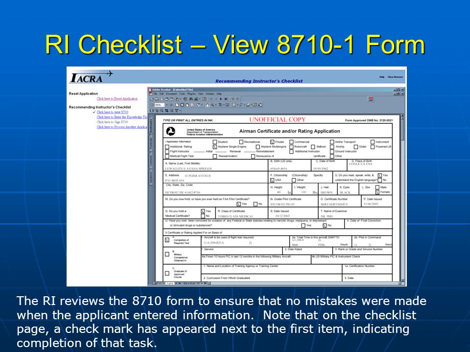 RI Checklist – View Form The RI reviews the 8710 form to ensure that no mistakes were made when the applicant entered information.