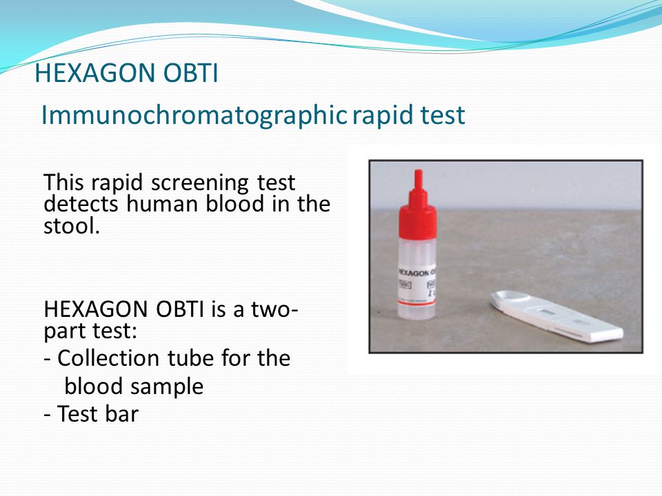 HEXAGON OBTI Immunochromatographic rapid test This rapid screening test detects human blood in the stool.