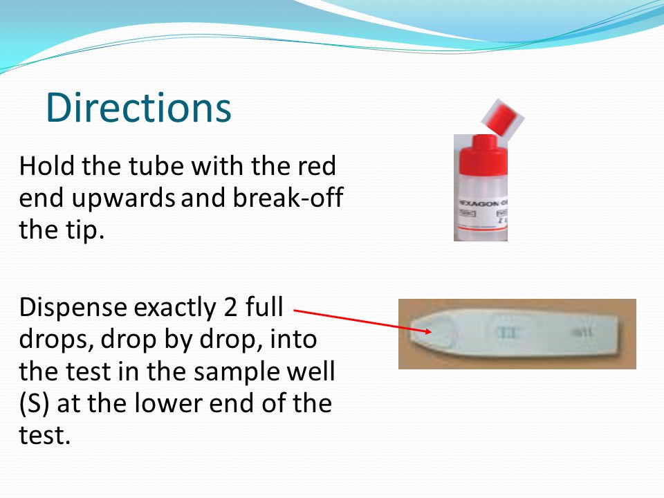 Directions Hold the tube with the red end upwards and break-off the tip.