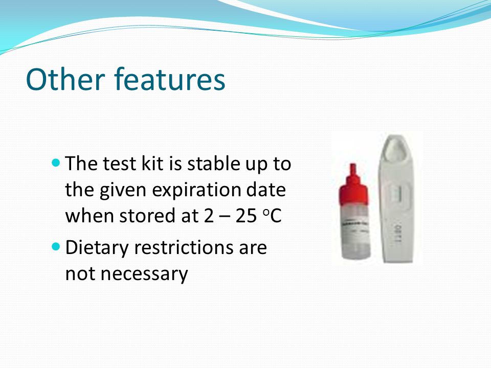 Other features The test kit is stable up to the given expiration date when stored at 2 – 25 o C Dietary restrictions are not necessary