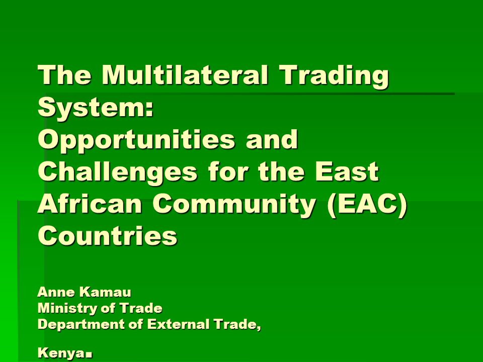 Multilateralism: Opportunities and challenges for Africa Multilateralism: Opportunities and challenges for Africa