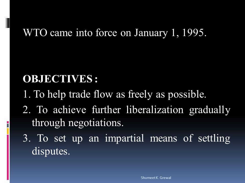 WTO came into force on January 1, OBJECTIVES : 1.
