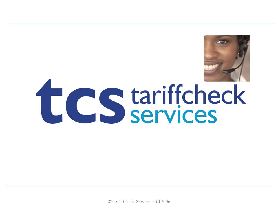 ©Tariff Check Services Ltd 2006