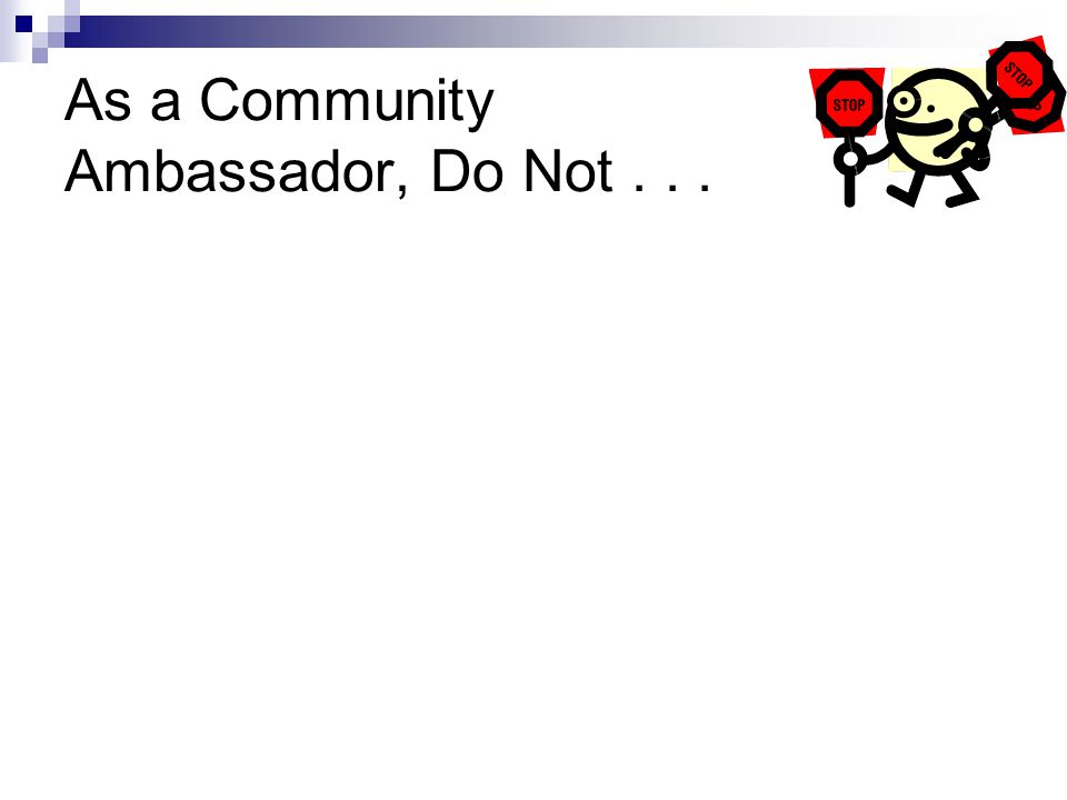 As a Community Ambassador, Do Not...