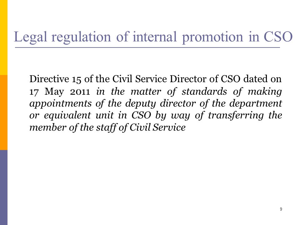 Legal regulation of internal promotion in CSO Directive 15 of the Civil Service Director of CSO dated on 17 May 2011 in the matter of standards of making appointments of the deputy director of the department or equivalent unit in CSO by way of transferring the member of the staff of Civil Service 9