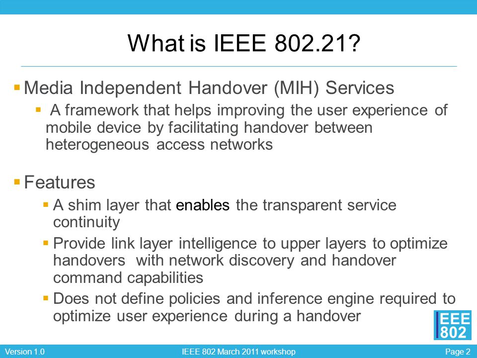 Page 2Version 1.0 IEEE 802 March 2011 workshop EEE 802 What is IEEE