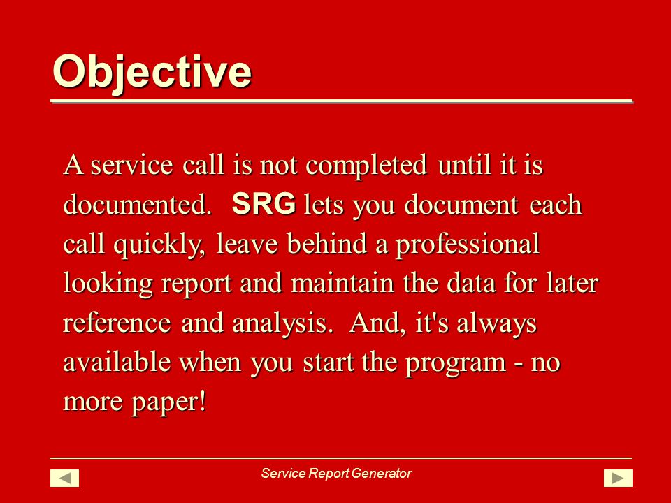 Objective A service call is not completed until it is documented.