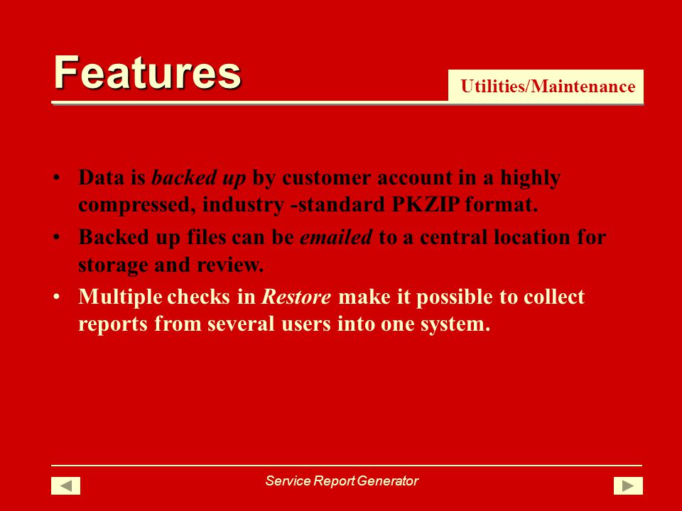 Data is backed up by customer account in a highly compressed, industry -standard PKZIP format.