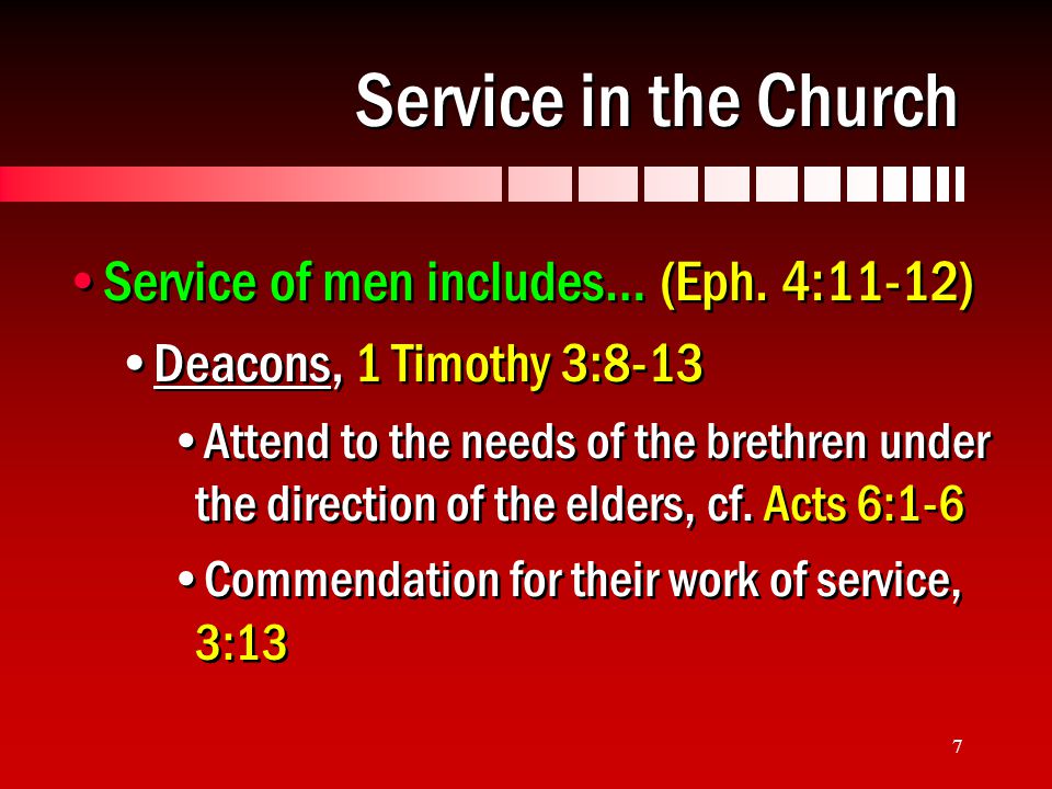 7 Service in the Church Service of men includes… (Eph.