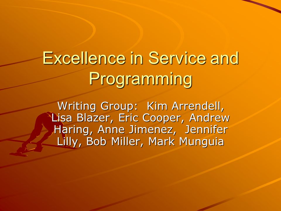 Excellence in Service and Programming Writing Group: Kim Arrendell, Lisa Blazer, Eric Cooper, Andrew Haring, Anne Jimenez, Jennifer Lilly, Bob Miller, Mark Munguia