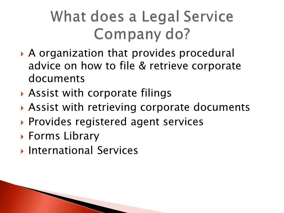 A organization that provides procedural advice on how to file & retrieve corporate documents Assist with corporate filings Assist with retrieving corporate documents Provides registered agent services Forms Library International Services