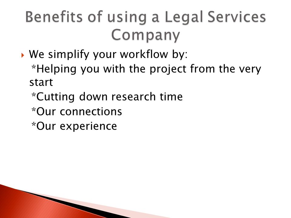 We simplify your workflow by: *Helping you with the project from the very start *Cutting down research time *Our connections *Our experience