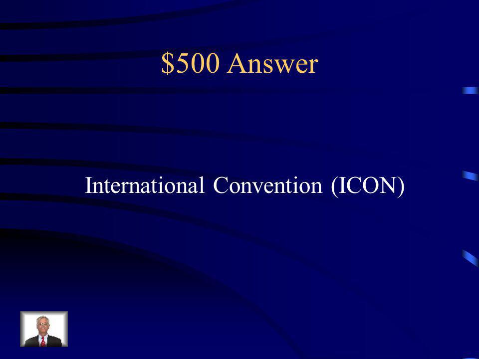 $500 Question Annual convention held in the summer to celebrate the achievements of Circle K International, to recognize outstanding clubs, members, and districts, and to elect a new international board for the next administrative year.