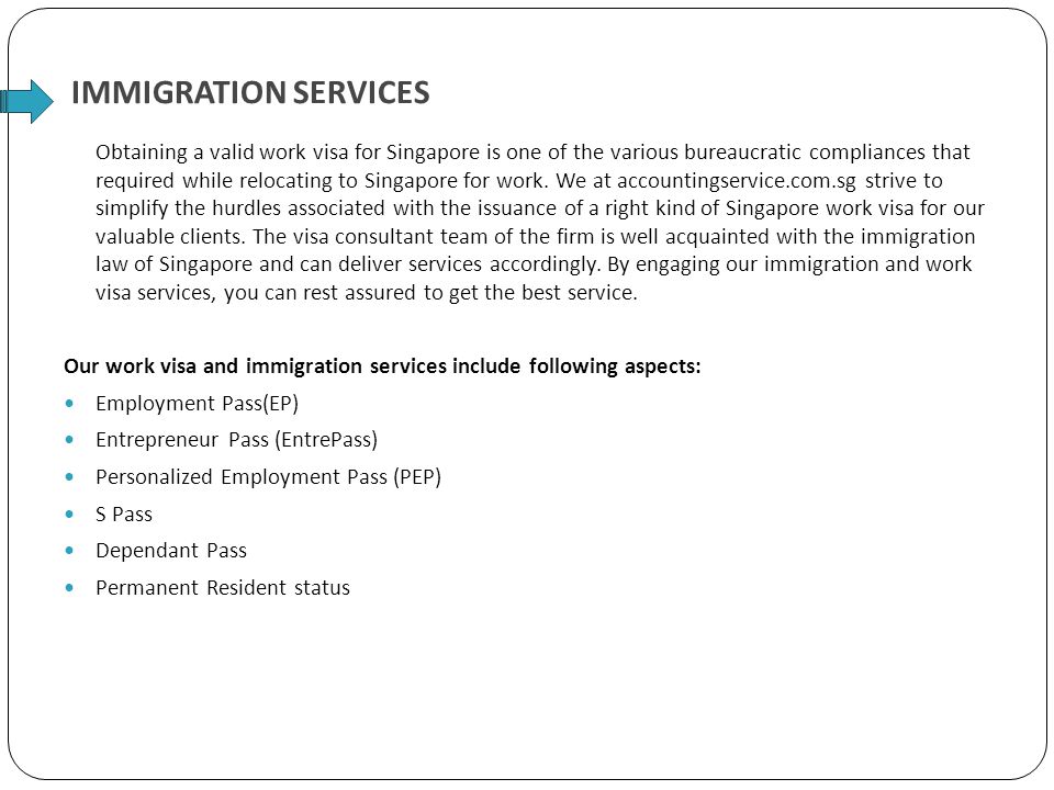 IMMIGRATION SERVICES Obtaining a valid work visa for Singapore is one of the various bureaucratic compliances that required while relocating to Singapore for work.