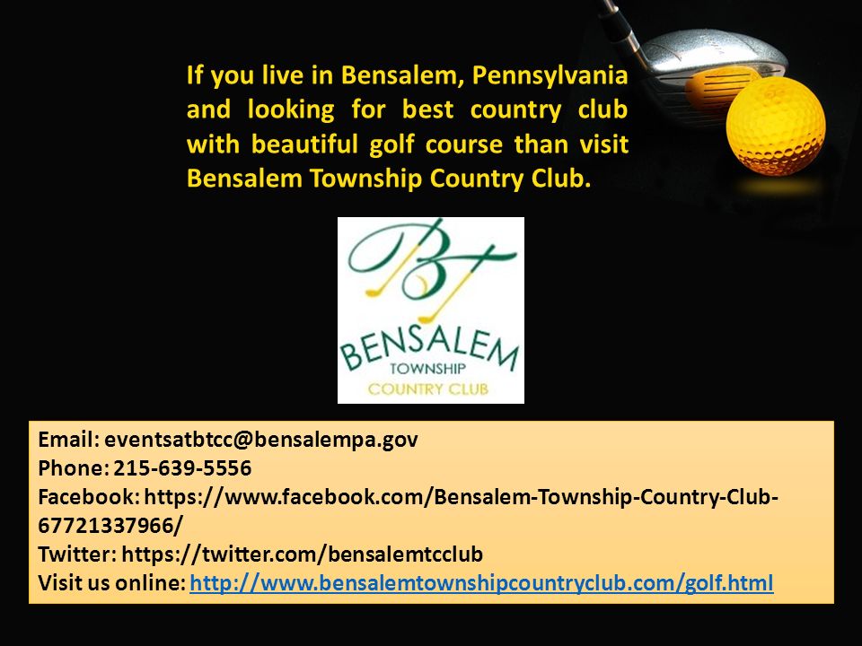 If you live in Bensalem, Pennsylvania and looking for best country club with beautiful golf course than visit Bensalem Township Country Club.