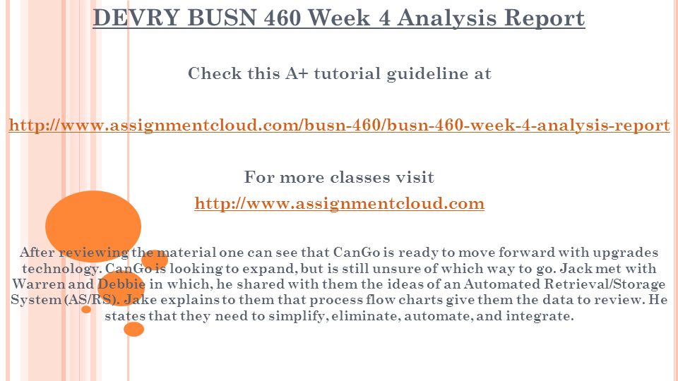 DEVRY BUSN 460 Week 4 Analysis Report Check this A+ tutorial guideline at   For more classes visit   After reviewing the material one can see that CanGo is ready to move forward with upgrades technology.