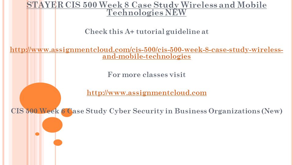 STAYER CIS 500 Week 8 Case Study Wireless and Mobile Technologies NEW Check this A+ tutorial guideline at   and-mobile-technologies For more classes visit   CIS 500 Week 6 Case Study Cyber Security in Business Organizations (New)