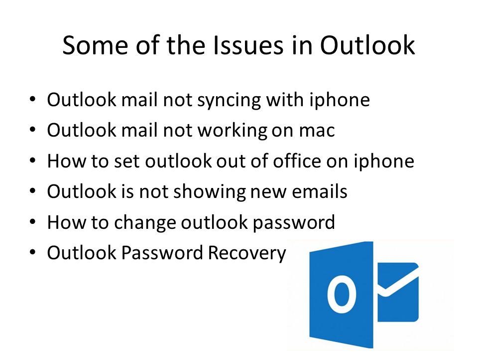 Some of the Issues in Outlook Outlook mail not syncing with iphone Outlook mail not working on mac How to set outlook out of office on iphone Outlook is not showing new  s How to change outlook password Outlook Password Recovery