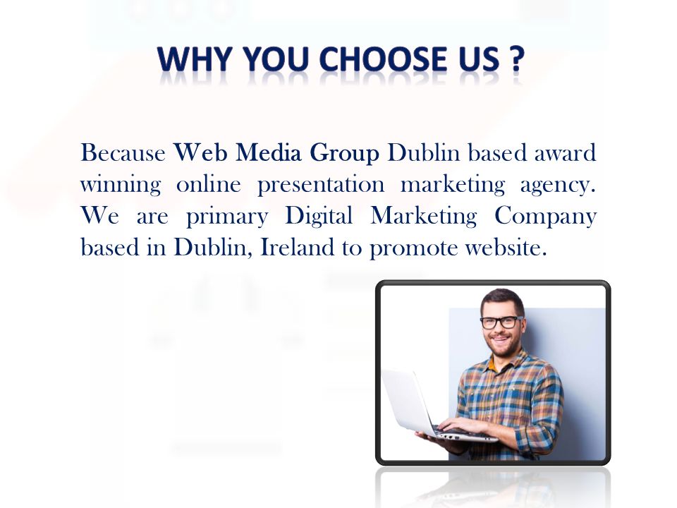 Because Web Media Group Dublin based award winning online presentation marketing agency.