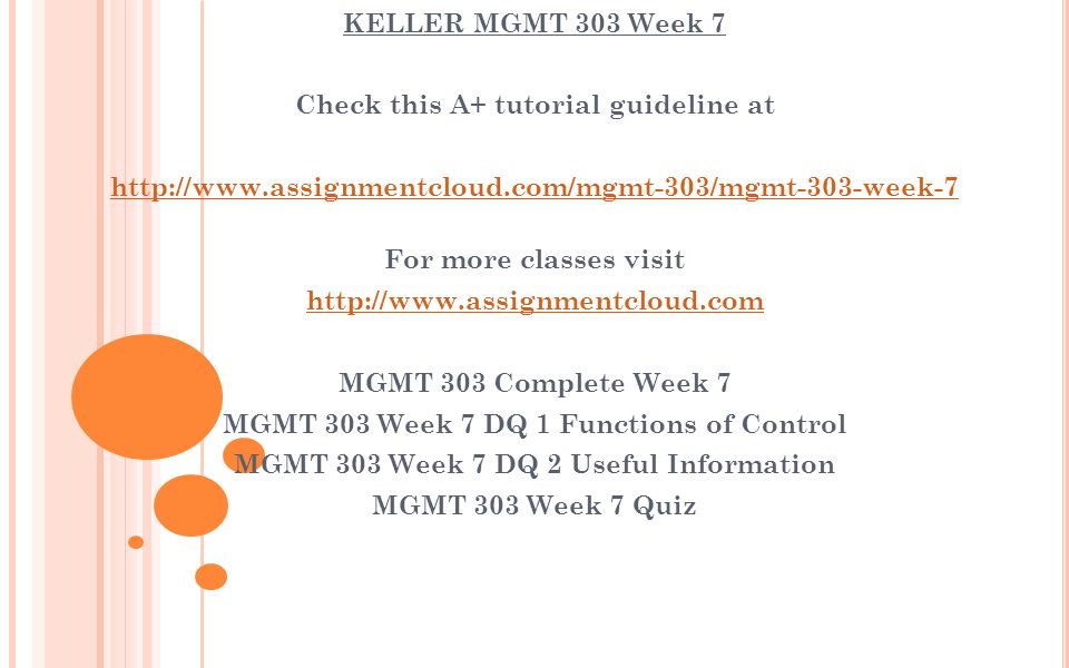 KELLER MGMT 303 Week 7 Check this A+ tutorial guideline at   For more classes visit   MGMT 303 Complete Week 7 MGMT 303 Week 7 DQ 1 Functions of Control MGMT 303 Week 7 DQ 2 Useful Information MGMT 303 Week 7 Quiz
