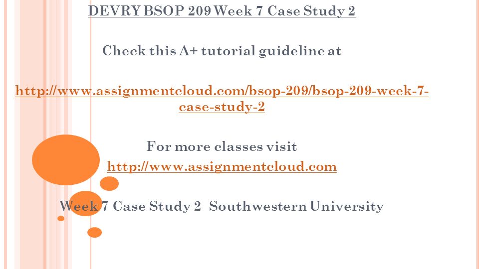 DEVRY BSOP 209 Week 7 Case Study 2 Check this A+ tutorial guideline at   case-study-2 For more classes visit   Week 7 Case Study 2 Southwestern University