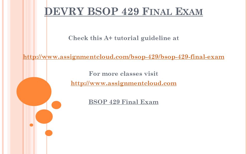 DEVRY BSOP 429 F INAL E XAM Check this A+ tutorial guideline at   For more classes visit   BSOP 429 Final Exam