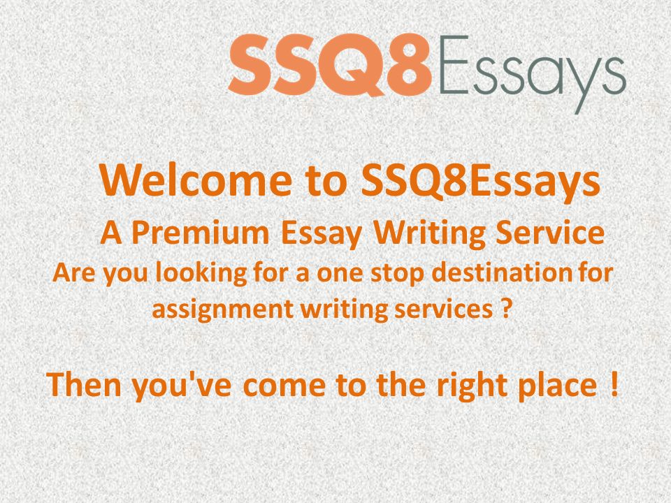 Welcome to SSQ8Essays A Premium Essay Writing Service Are you looking for a one stop destination for assignment writing services .