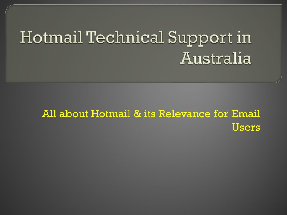 All about Hotmail & its Relevance for  Users