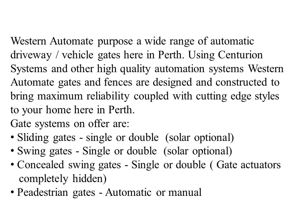 Western Automate purpose a wide range of automatic driveway / vehicle gates here in Perth.