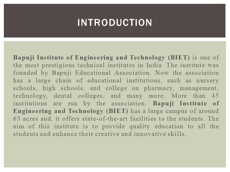 Bapuji Institute of Engineering and Technology (BIET) is one of the most prestigious technical institutes in India.