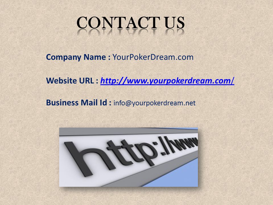 Company Name : YourPokerDream.com Website URL :   Business Mail Id :