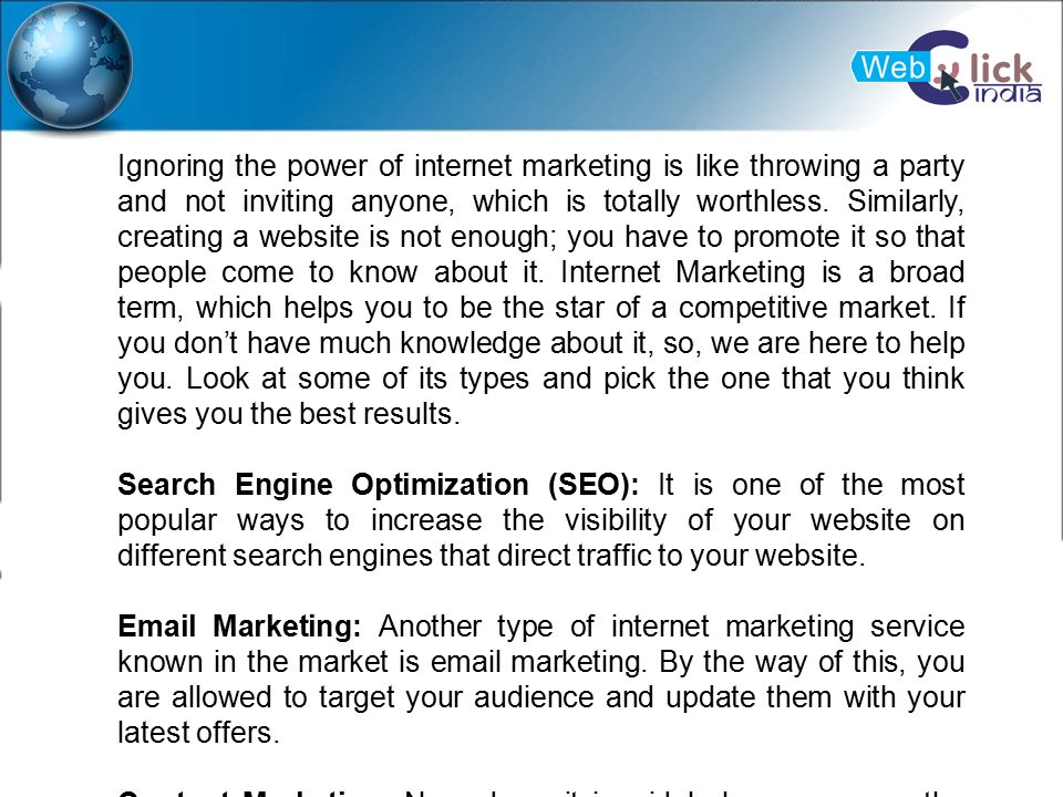 Ignoring the power of internet marketing is like throwing a party and not inviting anyone, which is totally worthless.