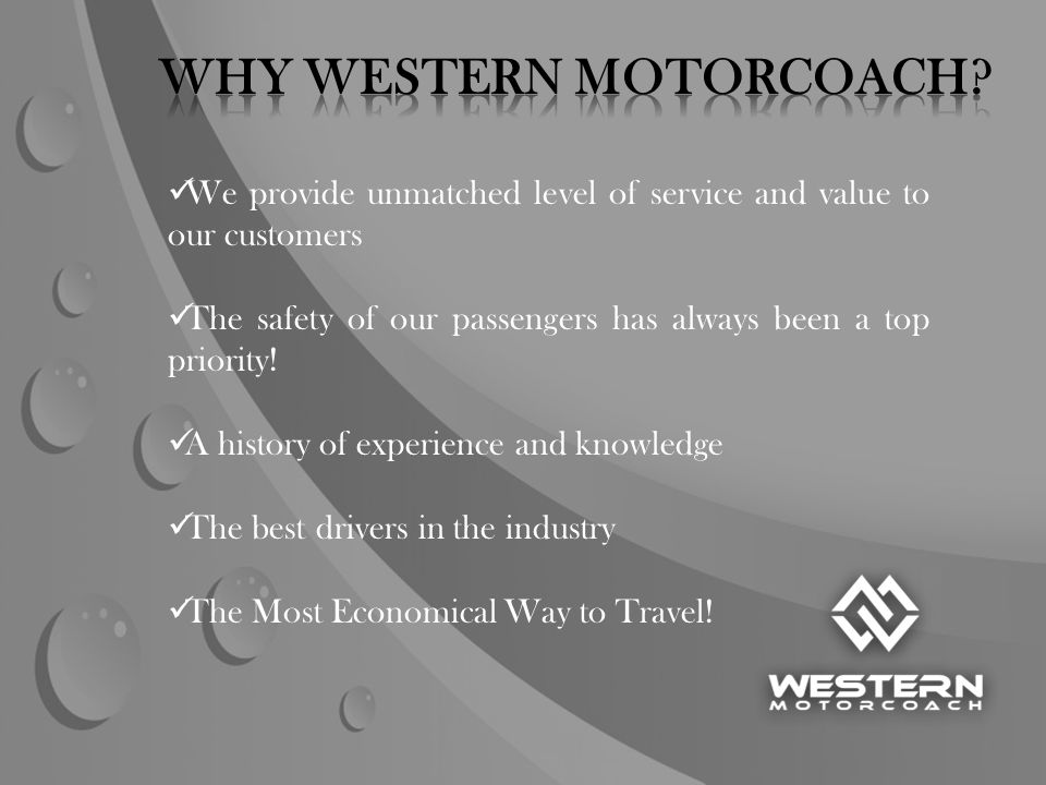 We provide unmatched level of service and value to our customers The safety of our passengers has always been a top priority.