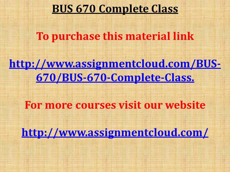 BUS 670 Complete Class To purchase this material link   670/BUS-670-Complete-Class.