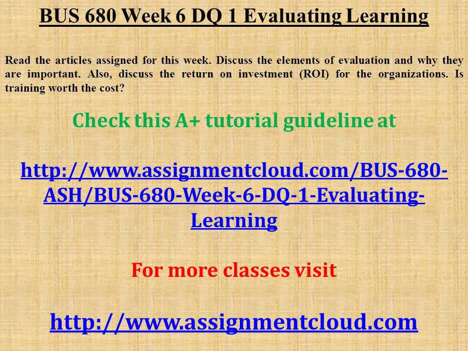 BUS 680 Week 6 DQ 1 Evaluating Learning Read the articles assigned for this week.