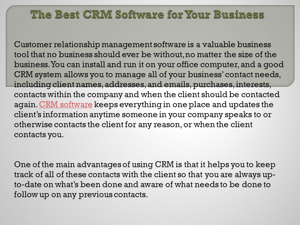Customer relationship management software is a valuable business tool that no business should ever be without, no matter the size of the business.