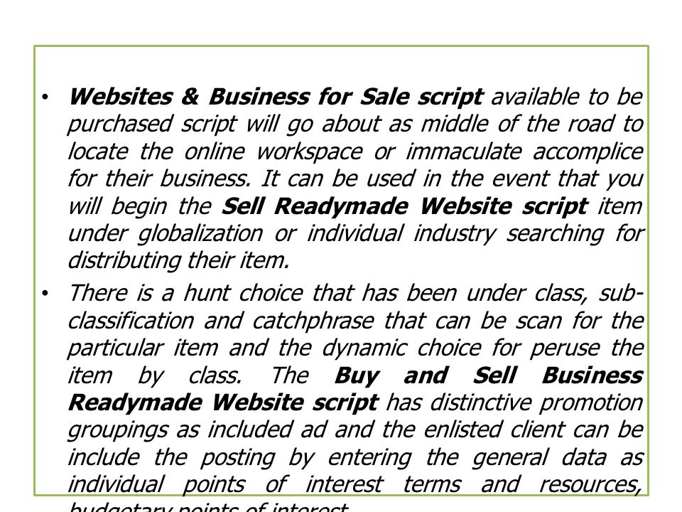 Websites & Business for Sale script available to be purchased script will go about as middle of the road to locate the online workspace or immaculate accomplice for their business.