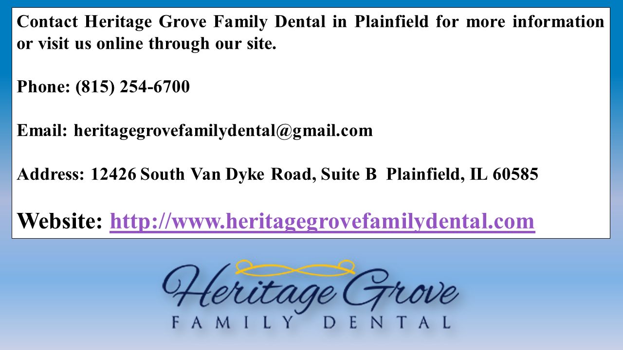 Contact Heritage Grove Family Dental in Plainfield for more information or visit us online through our site.