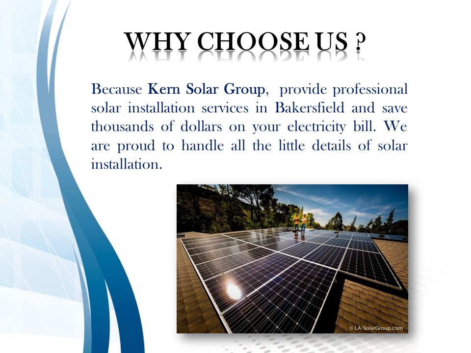Because Kern Solar Group, provide professional solar installation services in Bakersfield and save thousands of dollars on your electricity bill.