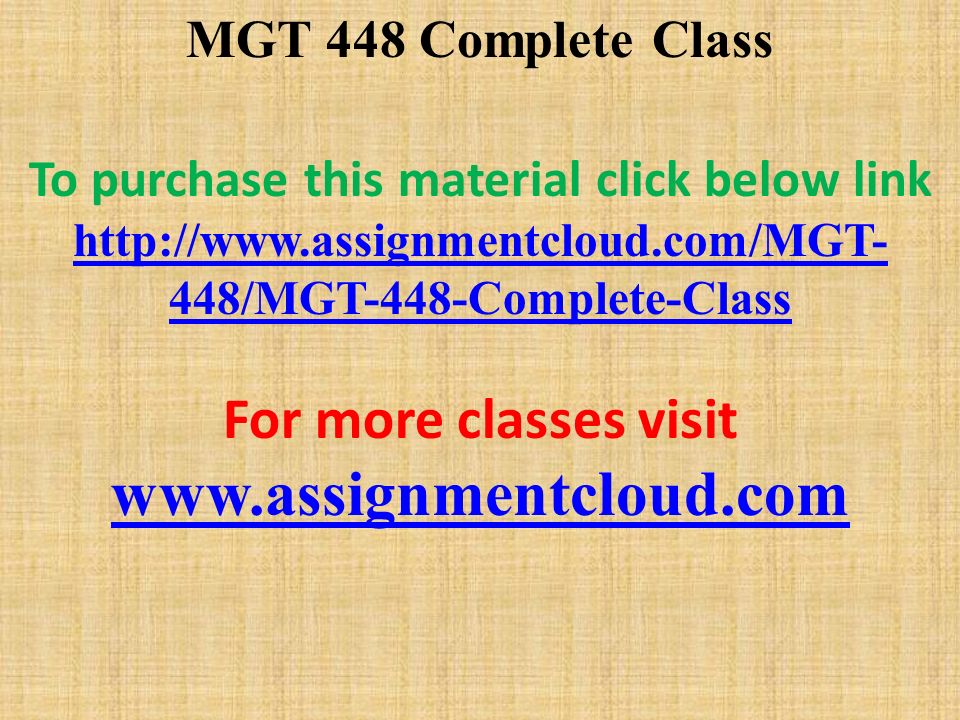 MGT 448 Complete Class To purchase this material click below link   448/MGT-448-Complete-Class For more classes visit