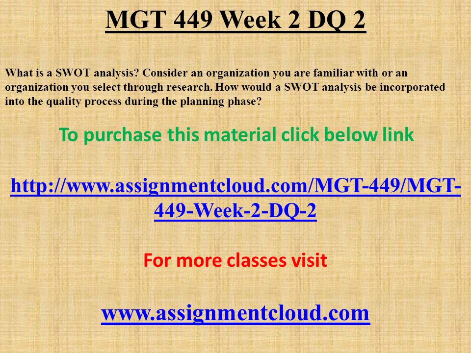 MGT 449 Week 2 DQ 2 What is a SWOT analysis.