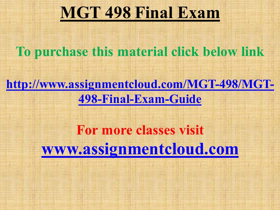 MGT 498 Final Exam To purchase this material click below link Final-Exam-Guide For more classes visit